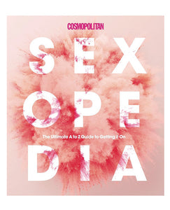 Cosmo Sexopedia - The Ultimate Guide A to Z Guide to Getting it on